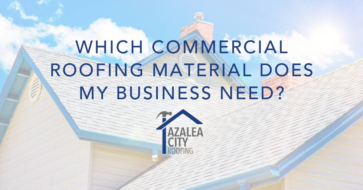 Which Commercial Roofing Material Does My Business Need?