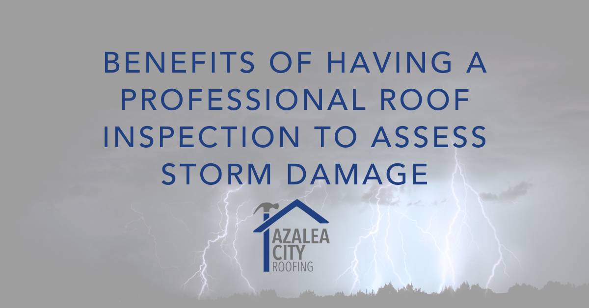 Benefits of Having A Professional Roof Inspection To Assess Storm Damage